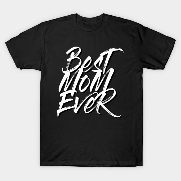 Best Mom Ever White Brush Stroke Statement Shirt T-Shirt by WP - Word Play